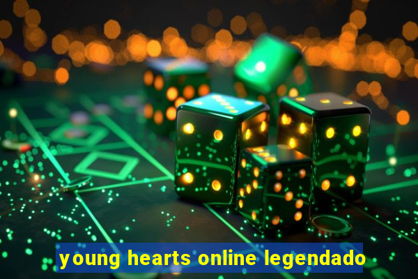 young hearts online legendado